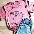 Strong Is the New Pretty T-Shirt