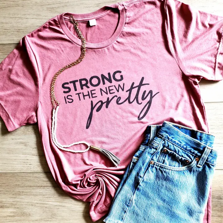 Strong Is the New Pretty T-Shirt